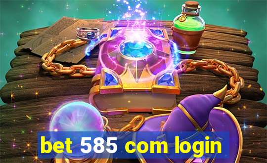 bet 585 com login